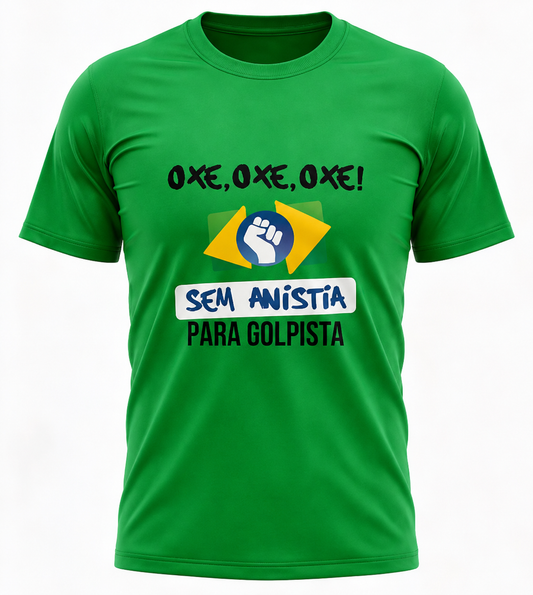 Camiseta Oxê, Oxê, Oxê! - Sem Anistia Para Golpista